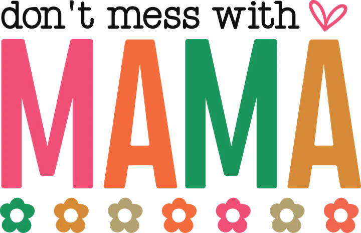 Don't Mess With Mama DTF Transfer