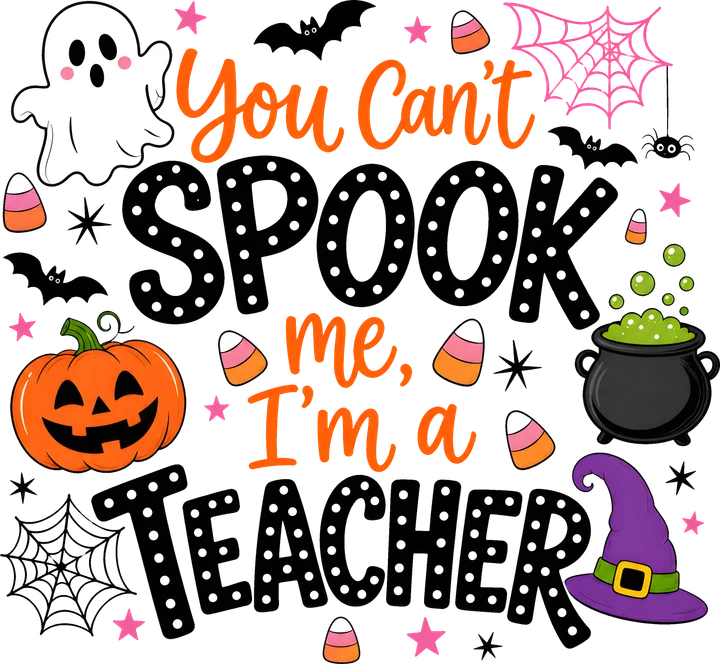 You Can't Spook Me Teacher DTF Transfer