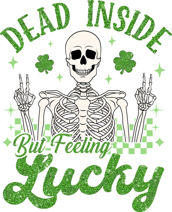 Dead Inside But Feeling Lucky DTF Transfer
