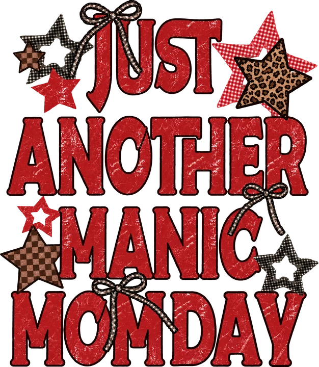 Just Another Manic Mom Day DTF Transfer