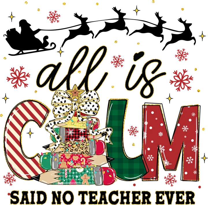 All Is Calm Teacher Christmas DTF Transfer