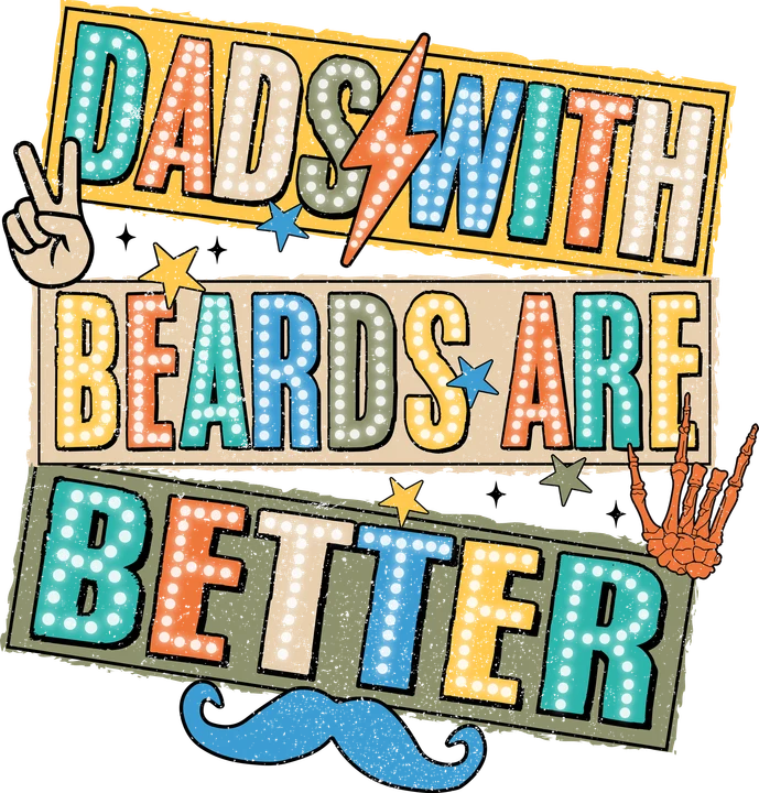 Dads With Beards Are Better DTF Transfer