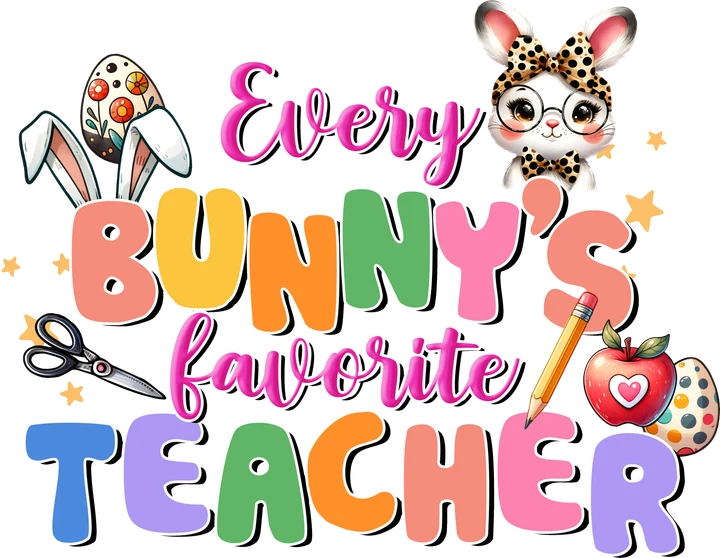 Every Bunny's Favorite Teacher DTF Transfer