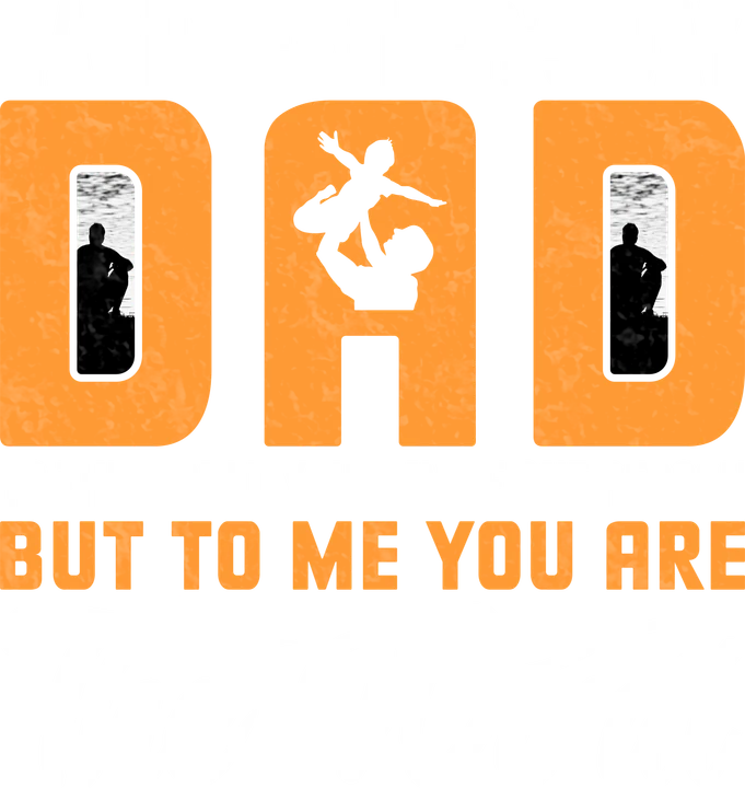 Dad But To Me You Are DTF Transfer