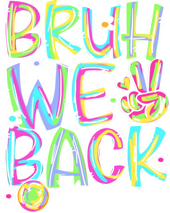 Bruh We Back DTF Transfer