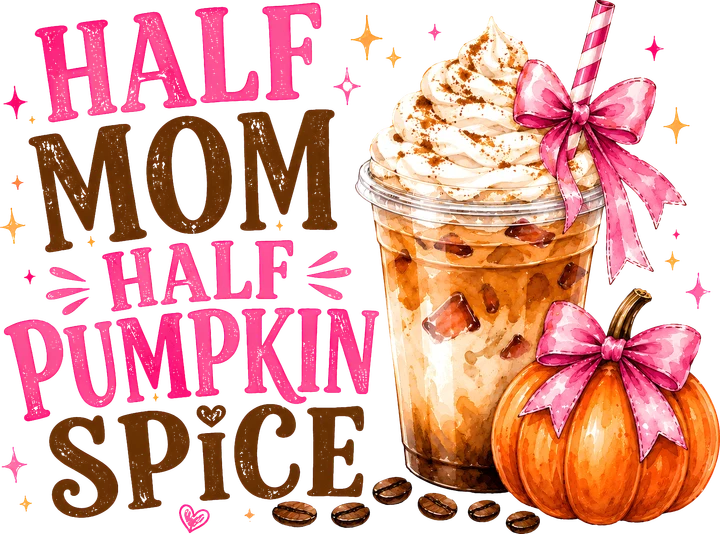 Half Mom Half Pumpkin Spice DTF Transfer