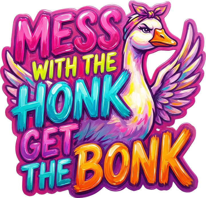 Mess With The Honk Get The Bonk DTF Transfer