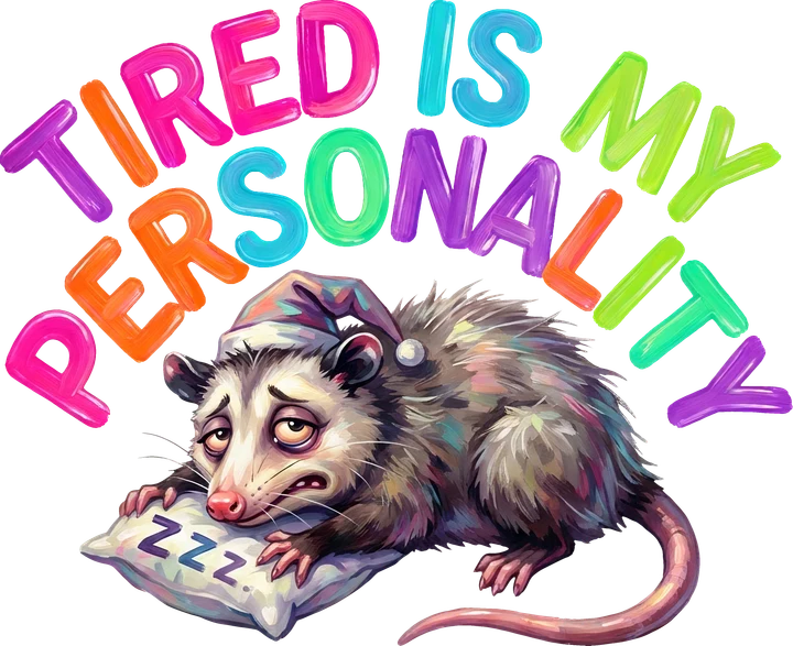 Tired Is My Personality — DTF Transfer