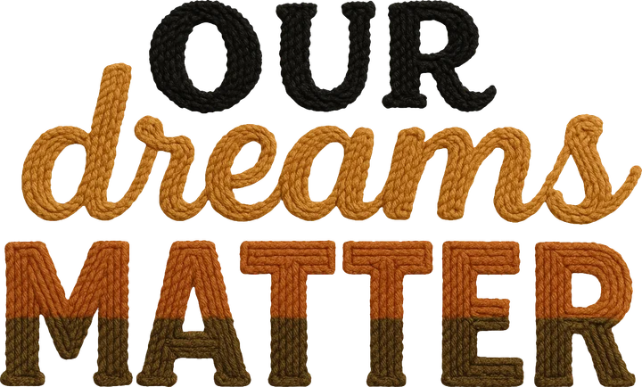 Our Dreams Matter DTF Transfer