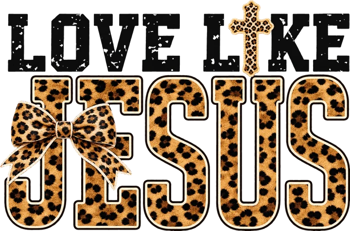 Love Like Jesus DTF Transfer