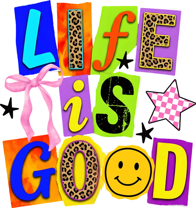 Life Is Good Colorful Lettering DTF Transfer
