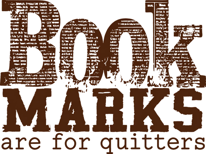Bookmarks Are for Quitters DTF Transfer