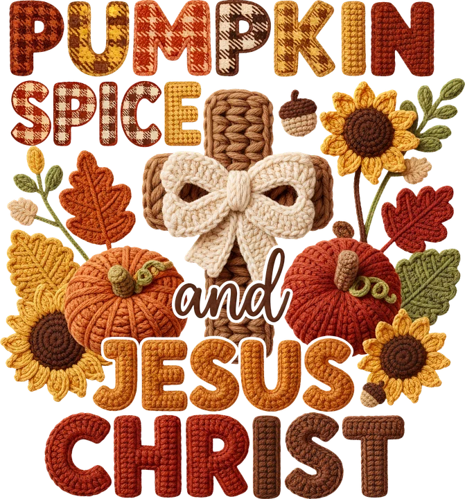 Pumpkin Spice and Jesus Christ — DTF Transfer