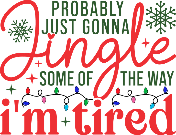 Probablemente solo voy a "Jingle" un poco, estoy cansado — Transfer DTF
